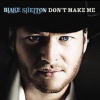 Blake Shelton - Don't Make Me