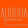 Aurora《Summer Son《Aurora featuring Lizzy Pattinson (Radio Edit)》[MP3/LRC]