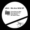 Eri2 - Cause We Are Wild