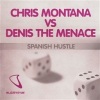Chris Montana - Spanish Hustle (Denis The Menace Club Mix)