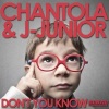 Chantola、Chantola and J-Junior、J-Junior《Don't You Know (Jakhira Remix)》[MP3/LRC]