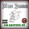 Mac Duna - I'm Gettin It