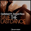 Castlebed、Durand Ross《Save the Last Dance (Original mix)》[MP3/LRC]