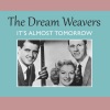 The Dreamweavers - It's Almost Tomorrow