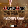 Outwork、ALEX LO FARO、JJ Faro、Akil Wingate - Five Steps Away (Radio Edit)