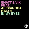 Snatt & Vix、Alexandra Badoi、Snatt、Vix - In My Eyes (Club Mix)