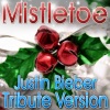 Mistletoe Holidays - Mistletoe (Tribute Version)