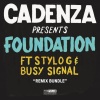 Busy Signal、Cadenza、Stylo G - Foundation (Zed Bias Extra Vocal Dub Mix)