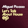 Miguel Picasso《Let's Talk About House》[MP3/LRC]