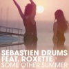 Sebastien Drums、Roxette《Some Other Summer (Bottai Remix)》[MP3/LRC]