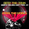 Pete Tha Zouk、Drek、Roland Cost、K T - Steal the World (Radio Edit)