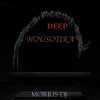Morris DJ - Deep Housotika