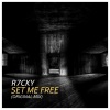 R7CKY《R7CKY (Set Me Free)》[MP3/LRC]