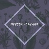 Kidswaste、Lolaby - Make U Mine