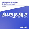 Mhammed El Alami - To Be Remembered (Original Mix)