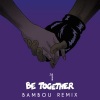 Major Lazer、Wild Belle、B A M B O U - Be Together (BAMBOU Remix)