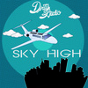 Dirty Audio《Sky High (Original Mix)》[MP3/LRC]