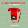 DVBBS、Mike Hawkins - Telephone (Original Mix)