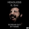 Headless、EMI - Scream Out My Name (Original)
