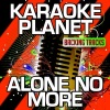 A-Type Player《Alone No More (Karaoke Version With Background Vocals)(OriginallyPerformedByPhilipGeorge)》[MP3/LRC]