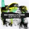 Max Vangeli、Flatdisk - Blow This Club (Extended Mix)