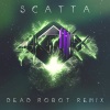 Dead Robot、Skrillex - Scatta (Dead Robot Remix)