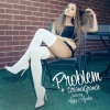 Ariana Grande、Iggy Azalea《Problem》[MP3/LRC]