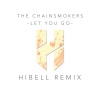 Hibell、The Chainsmokers - Let You Go (Hibell Remix)