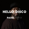 paxel《Hello Disco (Paxel Remix)》[MP3/LRC]