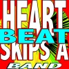 Heart Skips A Beat Band、My Heart Skips a Beat - Heart Skips A Beat (Karaoke Version)