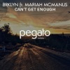 BRKLYN、Mariah Mcmanus、Pegato - Can't Get Enough (Pegato Remix)