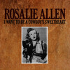 Rosalie Allen - I Want to Be a Cowboy's Sweetheart