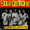 The Dell-Vikings - Come Go with Me