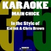 Karaoke 365 - Main Chick (In the Style of Kid Ink & Chris Brown)(Karaoke Version)(伴奏)