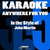 Karaoke 365 - Anywhere for You (In the Style of John Martin)(Karaoke Version)(伴奏)