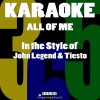 Karaoke 365 - All of Me (In the Style of John Legend & Tiesto) [Karaoke Version] (伴奏)
