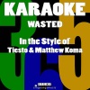 Karaoke 365 - Wasted (In the Style of Tiesto & Matthew Koma)(Karaoke Version)(伴奏)