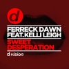 Ferreck Dawn、Kelli-Leigh - Sweet Desperation (Radio Edit)