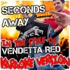 Ameritz - Karaoke - Seconds Away (In the Style of Vendetta Red Karaoke Version)