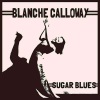 Blanche Calloway - Sugar Blues