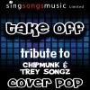 Cover Pop (流行封面) - Take Off (A Tribute to Chipmunk & Trey Songz)