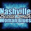 Bessie Smith - Nashville Woman Blues