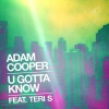 Adam Cooper、Teri S《U Gotta Know (Original mix)》[MP3/LRC]