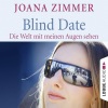Joana Zimmer - Blind Date - Die Welt mit meinen Augen sehen, Kapitel 61