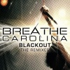 Breathe Carolina《Blackout (Wideboys Remix)》[MP3/LRC]