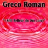 Greco Roman - I Still Believe (In Our Love)(Radio Mix)