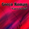 Greco Roman - Can't Let Go (Radio Mix)