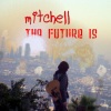 mitchell - The Future Is