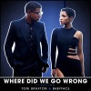 Toni Braxton、Babyface - Where Did We Go Wrong