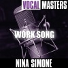 Nina Simone - Work Song